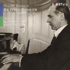 ALEXANDER ROSSLER / アレクサンダー・レスラー / R.レスラー: チェロ・ソナタ / 少年少女のための三重奏曲、他  / MASTER WORKS OF RICHARD ROSSLER - PIANO CHAMBERMUSIC 2