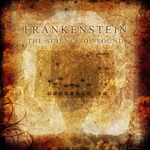 FRANKENSTEIN / SCIENCE OF SOUND