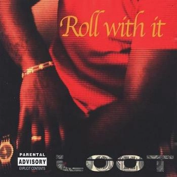 LOOT (R&B) / ROLL WIITH IT