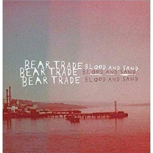 BEAR TRADE / 血と砂 / BLOOD AND SAND