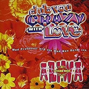 MAD PROFESSOR / マッド・プロフェッサー / DUB YOU CRAZY WITH LOVE PT. 2