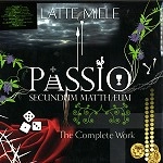 LATTE E MIELE / ラッテ・エ・ミエーレ / PASSIO SECUNDUM MATTHEUMTHE COMPLETE WORK
