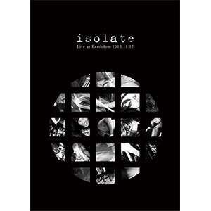 isolate / アイソレイト / Live at EARTHDOM 2013.11.17 / ライブアットアースダム20131117
