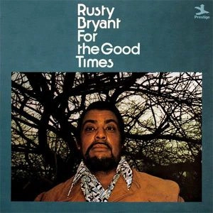 RUSTY BRYANT / ラスティ・ブライアント / FOR THE GOOD TIMES