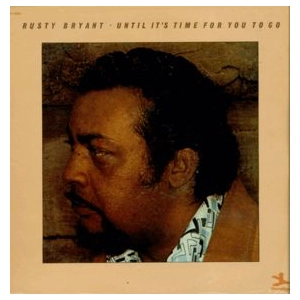 RUSTY BRYANT / ラスティ・ブライアント / UNTIL IT'S TIME FOR YOU TO GO
