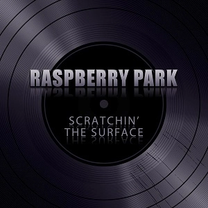 RASPBERRY PARK / SCRATCHIN' THE SURFACE