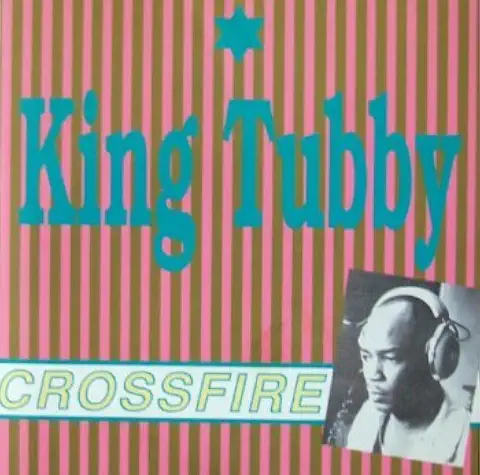 KING TUBBY / キング・タビー / CROSSFIRE
