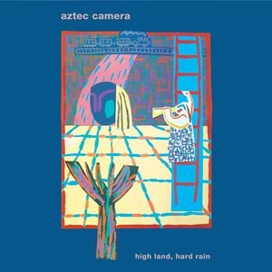 AZTEC CAMERA / アズテック・カメラ / HIGH LAND, HARD RAIN
