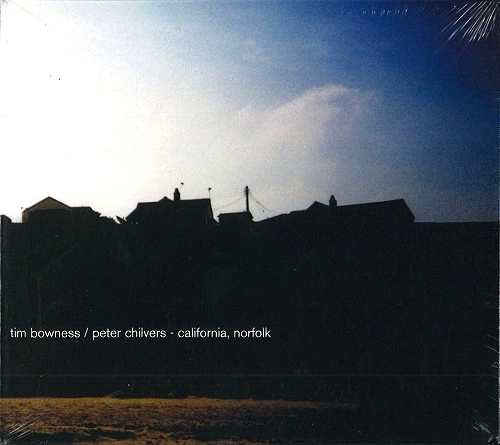 TIM BOWNESS/PETER CHILVERS / ティム・ボウネス/ピーター・シルヴァース / CALIFORNIA NORFOLK: 2CD DELUXE EDITION