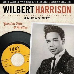 WILBERT HARRISON / ウィルバート・ハリソン / KANSAS CITY-GREATEST HITS & RARITIES