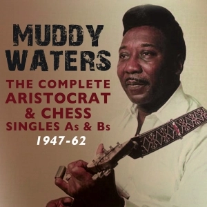 MUDDY WATERS / マディ・ウォーターズ / COMPLETE ARISTOCRAT & CHESS SINGLES A'S & B'S 1947-62