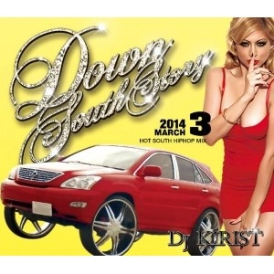 DJ KIRIST / DOWN SOUTH STORY 2014 MARCH