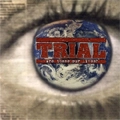 TRIAL / トライアル / ARE THESE OUR LIVES