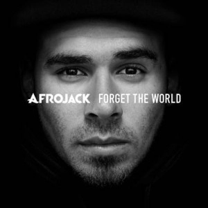 AFROJACK / アフロジャック / フォーゲット･ザ･ワールド / FORGET THE WORLD