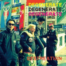 DEGENERATE / ディストリエイション -破壊創造-