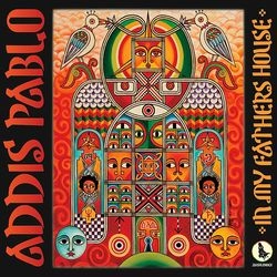 ADDIS PABLO / IN MY FATHERS HOUSE