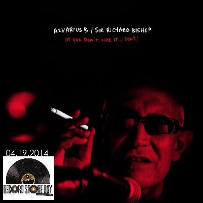ALVARIUS B. / SIR RICHARD BISHOP / IF YOU DON'T LIKE IT... DON'T! (LP)