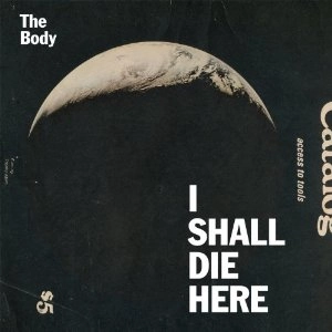 BODY (METAL/ROCK) / ザ・ボディ (METAL/ROCK) / I SHALL DIE HERE
