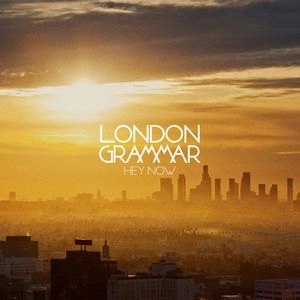 LONDON GRAMMAR / ロンドン・グラマー / HEY NOW