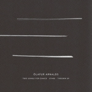 OLAFUR ARNALDS / オーラヴル・アルナルズ / TWO SONGS FOR DANCE STARE THROWN EP