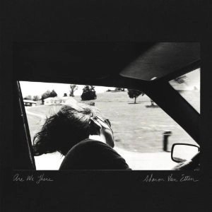 SHARON VAN ETTEN / シャロン・ヴァン・エッテン / ARE WE THERE