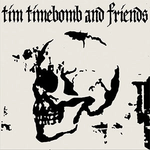 TIM TIMEBOMB AND FRIENDS / MIXTAPE