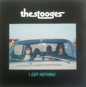 IGGY POP / STOOGES (IGGY & THE STOOGES)  / イギー・ポップ / イギー&ザ・ストゥージズ / I GOT NOTHING