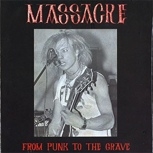 MASSACRE (PUNK) / マサカー / FROM PUNK TO THE GRAVE