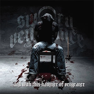 SWORN VENGEANCE / AND WITH THIS HAMMER OF  VENGEANCE