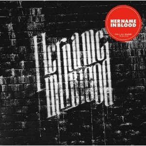 HER NAME IN BLOOD / ハー・ネーム・イン・ブラッド / ハーネームインブラッド / HER NAME IN BLOOD