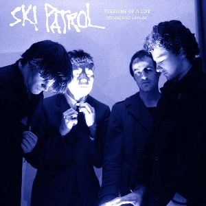 SKI PATROL / VERSIONS OF A LIFE (RECORDINGS 1979-81)