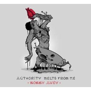 BOBBY AVEY / AUTHORITY MELTS FROM ME