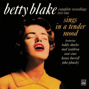 BETTY BLAKE / ベティー・ブレイク / SINGS IN A TENDER MOOD - COMPLETE RECORDINGS 1957-1961