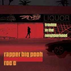 RAPPER BIG POOH & ROC C / TROUBLE IN THE NEIGHBORHOOD