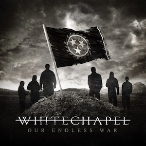 WHITECHAPEL (from US) / ホワイトチャペル (from US) / アワー・エンドレス・ウォー / OUR ENDLESS WAR