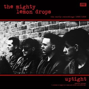 MIGHTY LEMON DROPS / マイティ・レモン・ドロップス / アップタイト　アーリー・レコーディングス 1985-1986 / UPTIGHT ~ THE EARLY RECORDINGS 1985-1986