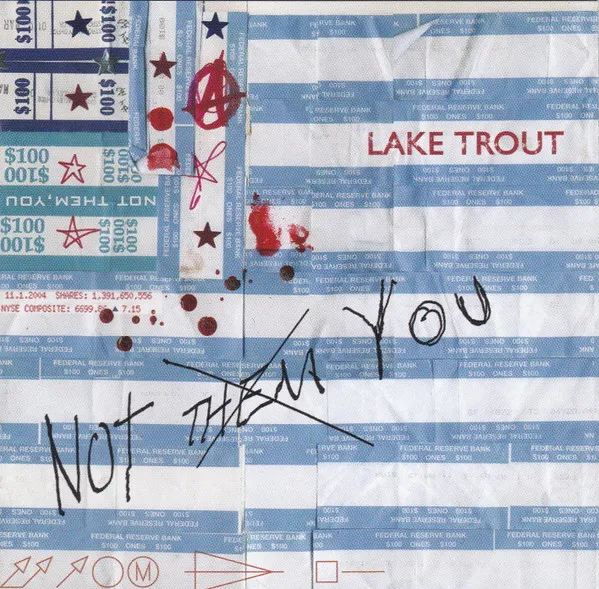 LAKE TROUT / NOT THEM, YOU