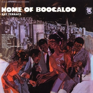 RAY TERRACE / レイ・テラス / ホーム･オブ･ブーガルー / HOME OF BOOGALOO