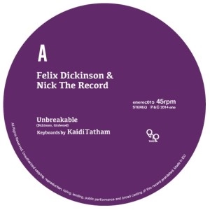 FELIX DICKINSON & NICK THE RECORD / Ｕｎｂｒｅａｋａｂｌｅ／Ｆｉｒｓｔ　Ｆｒｕｉｔ