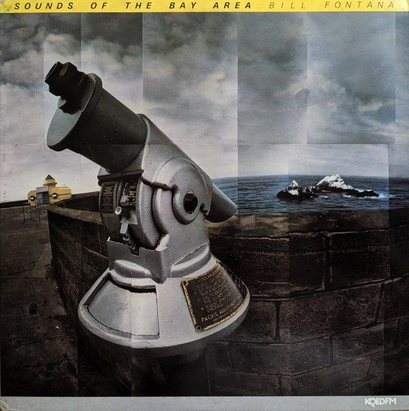 BILL FONTANA / SOUNDS OF THE BAY AREA