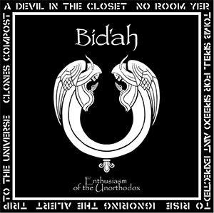 Bid'ah / インシュージアズムオブジアンオーソドックス / ENTHUSIASM OF THE UNORTHODOX