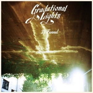 DJ FUNNEL / DJファンネル / GRADATIONAL LIGHTS