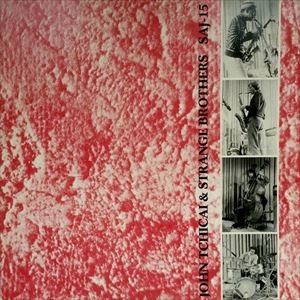 JOHN TCHICAI / ジョン・チカイ / JOHN TCHICAI & STRANGE BROTHERS