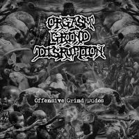 ORGASM GRIND DISRUPTION / オルガズム・グラインド・ディスラプション / オフェンシヴ・グラインド・デューズ