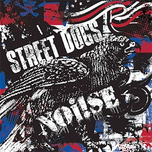 STREET DOGS : NOi!SE / STREET DOGS:NOi!SE