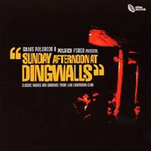 GILLES PETERSON & PATRICK FORGE / SUNDAY AFTERNOON AT DINGWALLS / SUNDAY AFTERNOON AT DINGWALLS 
