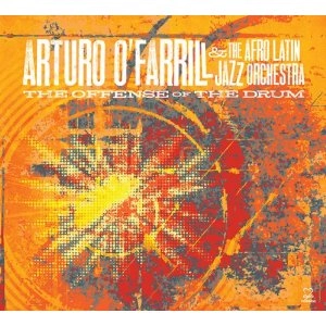 ARTURO O' FARRIL & AFRO-LATIN JAZZ ORCHESTRA / アルトゥーロ・オファリル & アフロ・ラテン・ジャズ・オルケストラ / THE OFFENSE OF THE DRUM  / OFFENSE OF THE DRUM 