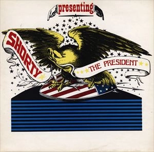 SHORTY THE PRESIDENT / PRESENTING SHORTY THE PRESIDENT