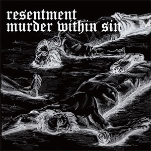 RESENTMENT : MURDER WITHIN SIN / スプリット７インチ / Split 7"