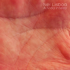 NEI LISBOA / ネイ・リスボア / A VIDA INTEIRA
